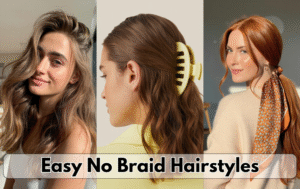 Read more about the article 12+ Easy No Braid Hairstyles You Can Do in Under 5 Minutes (No Skills Needed!)